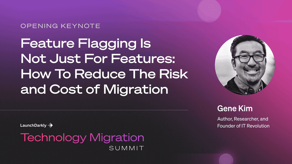 Feature Flagging Is Not Just For Features: How To Reduce The Risk and Cost of Migration and Change