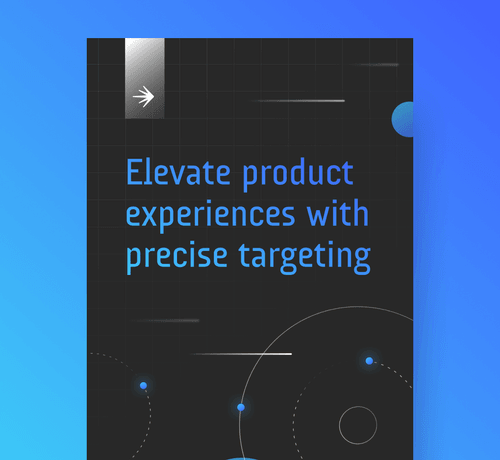 elevate product experiences with precise targeting guide