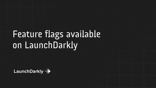 Feature Flags Available on LaunchDarkly