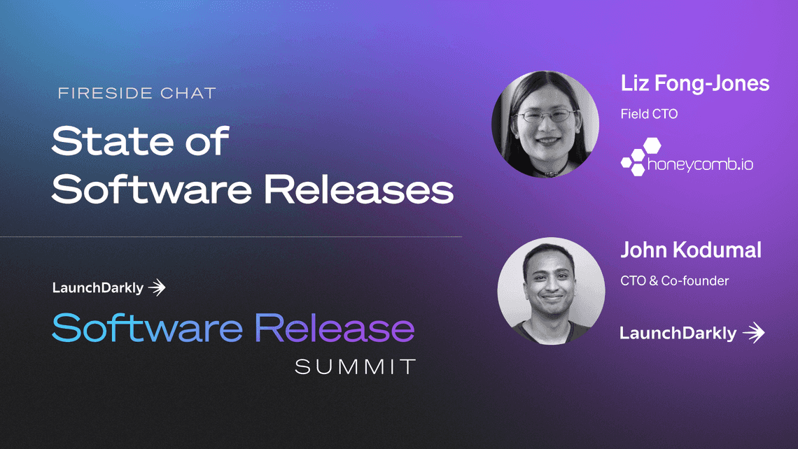 State of Software Releases Fireside Chat with John Kodumal and Liz Fong-Jones