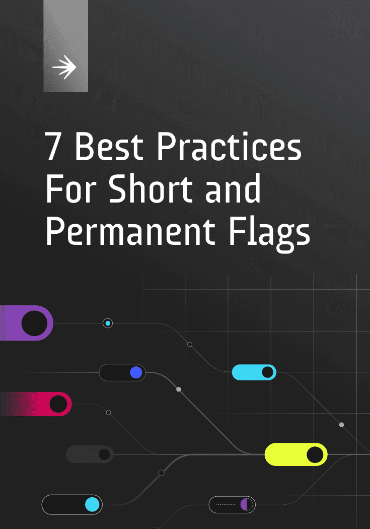 7 Best Practices for Short Term and Permanent Feature Flags