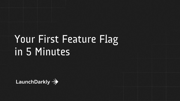 Your First Feature Flag in Under 5 Minutes